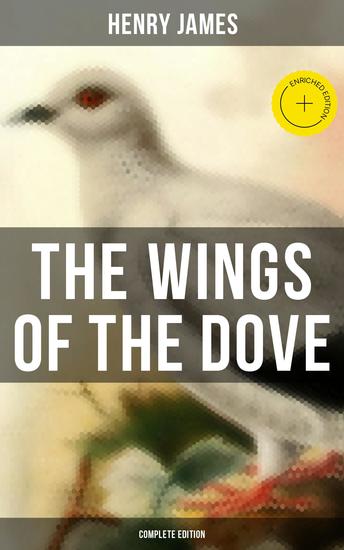 The Wings of the Dove (Complete Edition) - Enriched edition Classic Romance Novel - cover