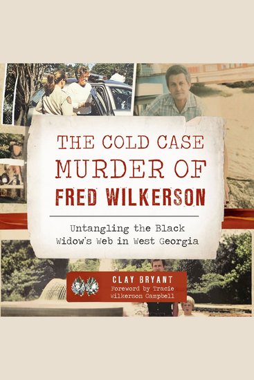 The Cold Case Murder of Fred Wilkerson - Untangling the Black Widow's Web in West Georgia - cover