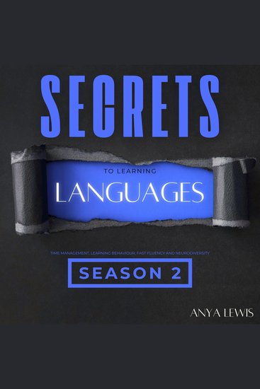 Secrets to Learning Languages - Season 2 - Time Management Learning Behaviour Fast Fluency and Neurodiversity - cover