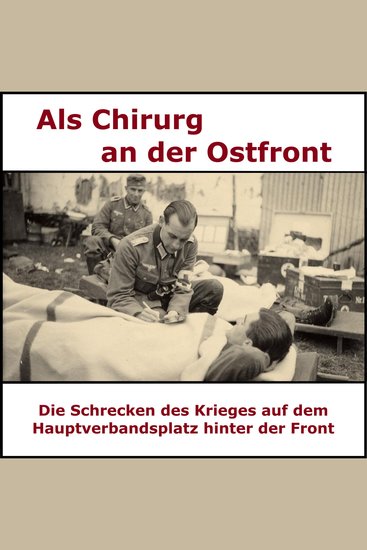 Ein Chirurg an der Ostfront - Die unsichtbare Flagge - Der Krieg aus der Sicht einer Sanitätseinheit im Ostfeldzug - cover