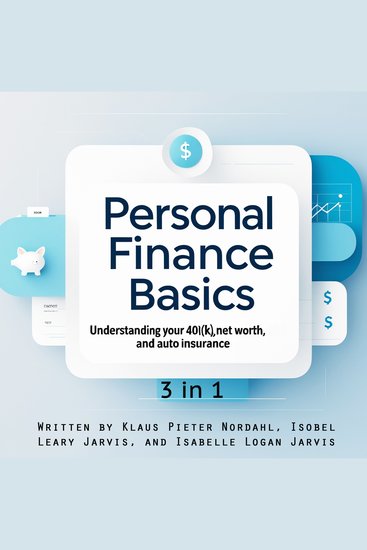 Personal Finance Basics - Understanding Your 401(k) Net Worth and Auto Insurance (3 in 1) - cover