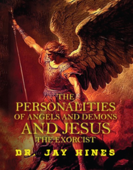 The Personality of Angels and Demons and Jesus the Exorcist - What Everyone Should Know about the Spirits of Light and Darkness - cover