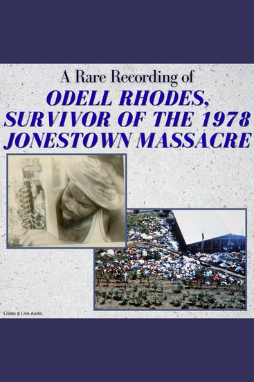 A Rare Recording of Odell Rhodes Survivor of the 1978 Jonestown Massacre - cover