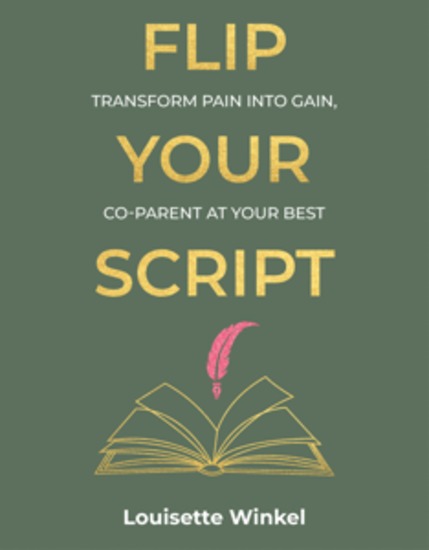 Flip Your Script - Transform Pain into Gain Co-parent At Your Best - cover