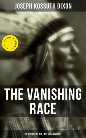 The Vanishing Race: The History of the Last Indian Council - Enriched edition - cover