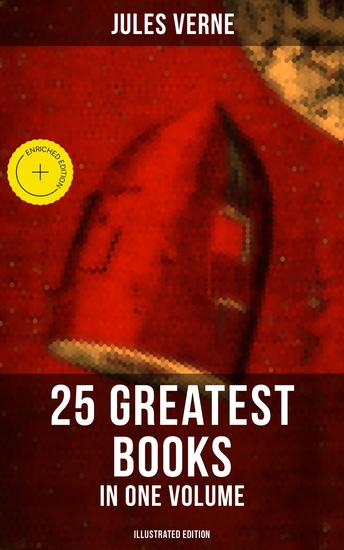 Jules Verne: 25 Greatest Books in One Volume (Illustrated Edition) - Enriched edition Science Fiction and Action & Adventure Classics - cover
