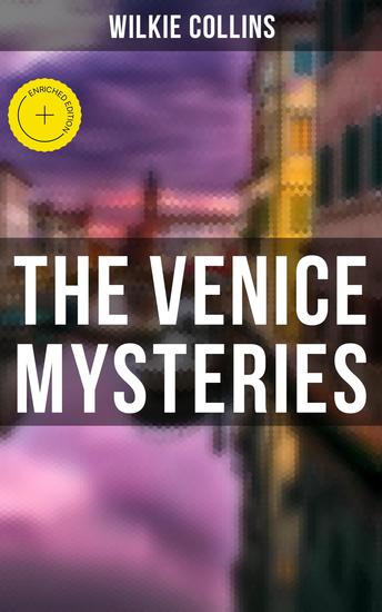 THE VENICE MYSTERIES - Enriched edition The Woman in White The Haunted Hotel & The Moonstone (3 Books in One Edition) - cover