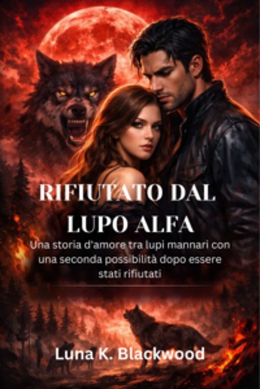 Rifiutato dal lupo alfa - Una storia d'amore tra lupi mannari con una seconda possibilità dopo essere stati rifiutati - cover