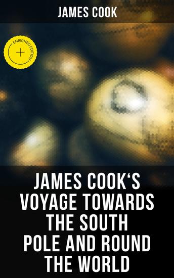 James Cook's Voyage Towards the South Pole and Round the World - Enriched edition The Second Voyage of James Cook (1772-1775) - cover
