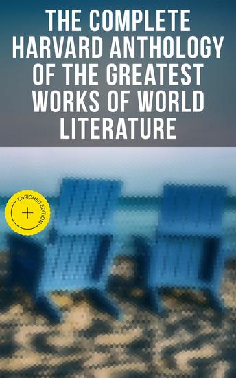 The Complete Harvard Anthology of the Greatest Works of World Literature - Enriched edition All 71 Volumes - The Five Foot Shelf & The Shelf of Fiction - cover