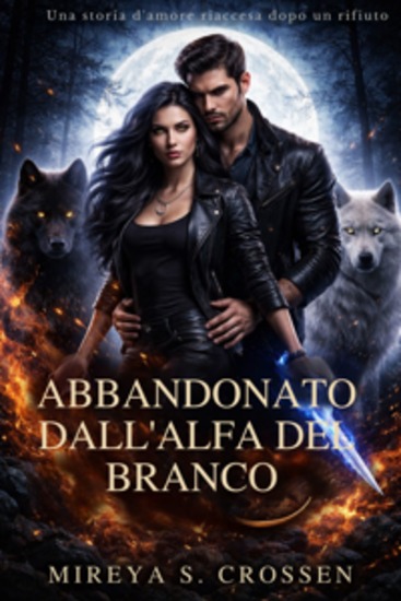 Abbandonato dall'Alfa del branco - Una storia d'amore riaccesa dopo un rifiuto - cover