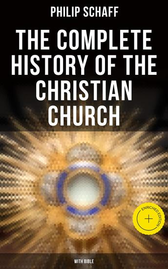 The Complete History of the Christian Church (With Bible) - Enriched edition - cover