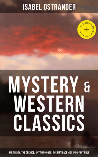 Isabel Ostrander: Mystery & Western Classic - Enriched edition One Thirty The Crevice Anything Once The Fifth Ace & Island of Intrigue - cover