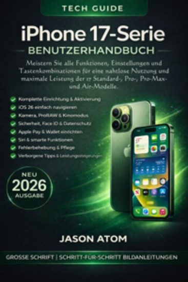 iPhone 17-Serie Benutzerhandbuch - Meistern Sie alle Funktionen Einstellungen und Tastenkombinationen für eine nahtlose Nutzung und maximale Leistung der 17 Standard- Pro- Pro-Max- und Air-Modelle - cover