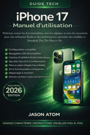 iPhone 17 Manuel d'utilisation - Maîtrisez toutes les fonctionnalités tous les réglages et tous les raccourcis pour une utilisation fluide et des performances optimales des modèles 17 Standard Pro Pro-Max et Air - cover
