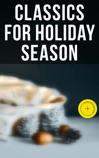 Classics for Holiday Season - Enriched edition 150 Timeless Masterpieces of World Literature in One Volume - cover