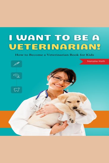I Want to Be a Veterinarian! - How to Become a Veterinarian Book for Kids - cover