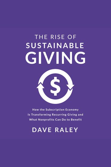 The Rise of Sustainable Giving - How the Subscription Economy Is Transforming Recurring Giving and What Nonprofits Can Do to Benefit - cover