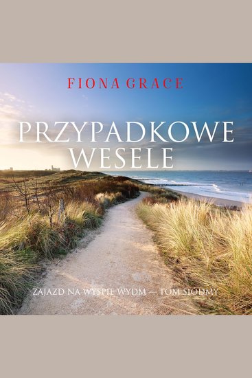 Przypadkowe wesele (Zajazd na Wyspie Wydm — Tom siódmy) - cover