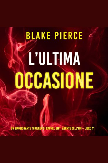 L'ultima occasione (Un emozionante thriller di Rachel Gift Agente dell'FBI – Libro 11) - cover