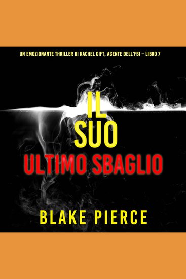 Il Suo Ultimo Sbaglio (Un emozionante thriller di Rachel Gift Agente dell’FBI – Libro 7) - Narrato digitalmente con voce sintetizzata - cover