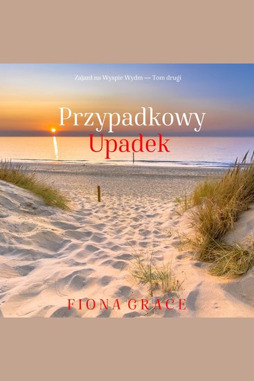 Przypadkowy upadek (Zajazd na Wyspie Wydm — Tom drugi) - Cyfrowa narracja przy użyciu syntezowanego głosu - cover