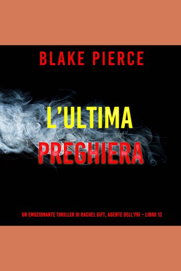 L'ultima preghiera (Un emozionante thriller di Rachel Gift Agente dell'FBI – Libro 12) - cover