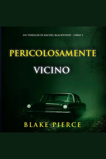 Pericolosamente vicino (Un thriller di Rachel Blackwood – Libro 3) - Narrato digitalmente con voce sintetizzata - cover