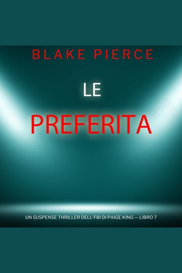 Le Preferita (Un Suspense Thriller dell'FBI di Paige King — Libro 7) - Narrato digitalmente con voce sintetizzata - cover