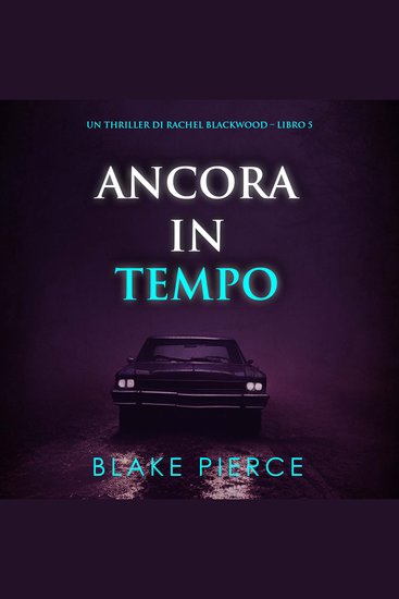 Ancora in tempo (Un thriller di Rachel Blackwood – Libro 5) - Narrato digitalmente con voce sintetizzata - cover