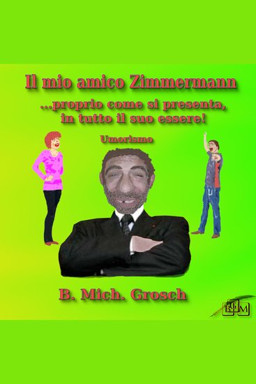 Il mio amico Zimmermann - proprio come si presenta in tutto il suo essere! - cover