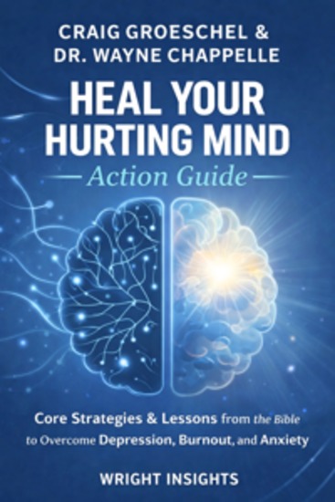 Craig Groeschel & Dr Wayne Chappelle and Heal Your Hurting Mind Action Guide - Core Strategies & Lessons from the bible to overcome Depression Burnout and Anxiety - cover
