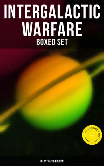 Intergalactic Warfare - Boxed Set (Illustrated Edition) - Enriched edition Sci-Fi Novels: Wars & Rebellions in Space Adventures & Alien Contact Stories - cover