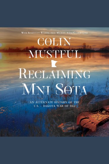 Reclaiming Mni Sota - An Alternate History of The US - Dakota War of 1862 - cover