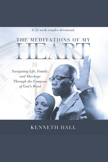 The Meditations of My Heart - Navigating Life Family and Marriage Through the Compass of God’s Word - cover