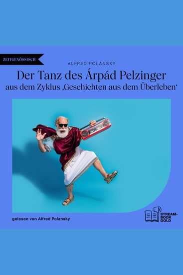 Der Tanz des Árpád Pelzinger - Aus dem Zyklus ‚Geschichten aus dem Überleben' - cover