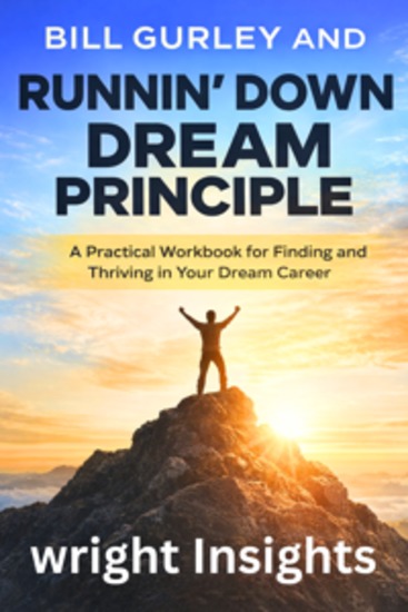 Bill Gurley And Runnin' Down a Dream Principle - A Practical Workbook for Finding and Thriving in Your Dream Career - cover