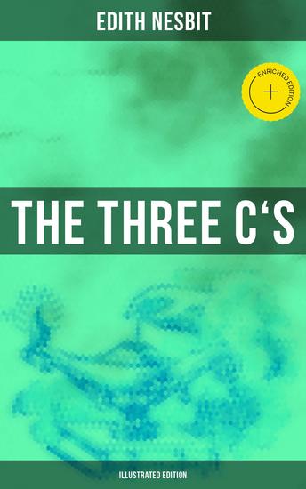 THE THREE C'S (Illustrated Edition) - Enriched edition The Book of Spells: Children's Fantasy Classic (The Wonderful Garden) - cover