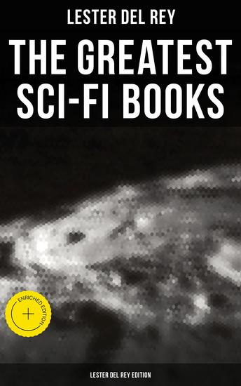 The Greatest Sci-Fi Books - Lester del Rey Edition - Enriched edition Badge of Infamy The Sky Is Falling Police Your Planet Pursuit Victory Let'em Breathe Space - cover