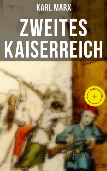 Zweites Kaiserreich - Bereicherte Ausgabe Diktatur der konservativen Zentralregierung und die Revolution des Proletariats in Frankreich (Historiografische Werke) - cover