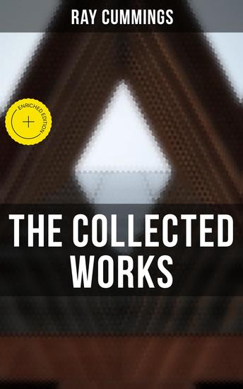 The Collected Works - Enriched edition Beyond the Vanishing Point Girl in the Golden Atom Brigands of the Moon Tarrano the Conqueror - cover