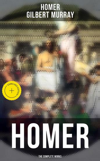 HOMER: The Complete Works - Enriched edition The Iliad The Odyssey & The Hymns - cover