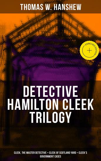 DETECTIVE HAMILTON CLEEK TRILOGY - Enriched edition Cleek the Master Detective + Cleek of Scotland Yard + Cleek's Government Cases - cover