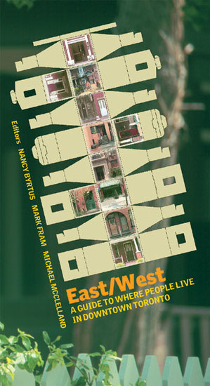 East West - A Guide to Where People Live in Downtown Toronto - cover