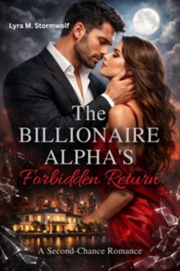 The Billionaire Alpha’s Forbidden Return - A Second-Chance Romance - cover