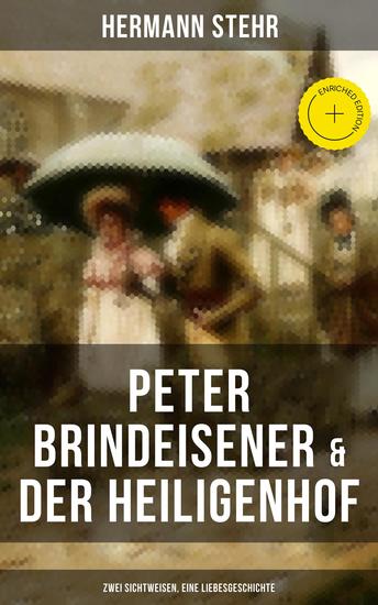 Peter Brindeisener & Der Heiligenhof: Zwei Sichtweisen eine Liebesgeschichte - Bereicherte Ausgabe Zwei Seiten der Liebe - cover