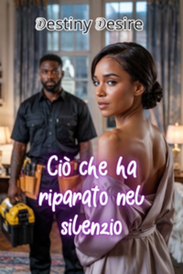 Ciò che ha riparato nel silenzio - Una chiamata Uno sconosciuto Un desiderio che ha rifiutato la riparazione - cover
