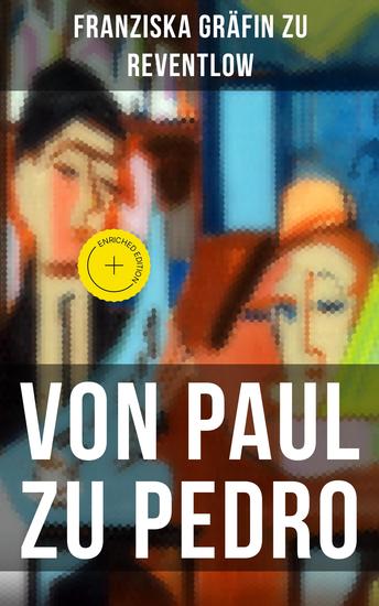 Von Paul zu Pedro - Bereicherte Ausgabe Die erotische Weise von dem Liebesleben der Bohémienne - cover