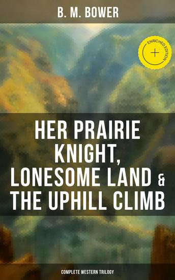 Her Prairie Knight Lonesome Land & The Uphill Climb: Complete Western Trilogy - Enriched edition - cover