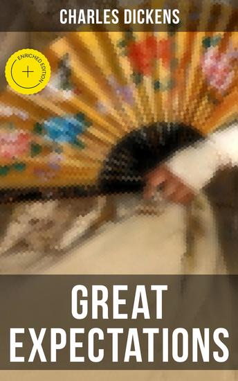 Great Expectations - Enriched edition The Classic of English Literature (Including "The Life of Charles Dickens" & Criticism of the Work) - cover